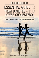 Essential Guide to Treat Diabetes and to Lower Cholesterol - Howard T. Joe M.S. PH.D.