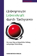 Unbegrenzte Lebenskraft durch Tachyonen - Christian Opitz