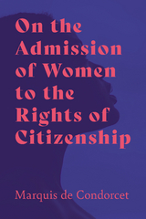 On the Admission of Women to the Rights of Citizenship -  Marquis de Condorcet