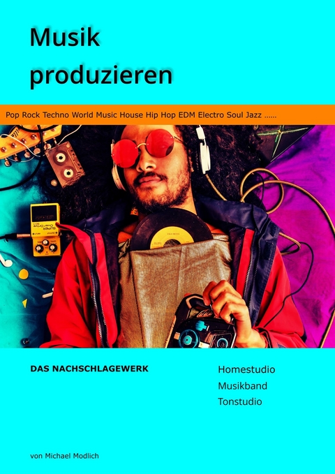 Musik produzieren Das Nachschlagewerk - Michael Modlich