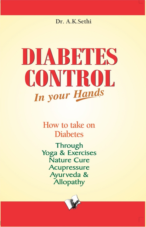 Diabetes Control In Your Hands - Dr. A.K.Sethi