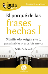 GuíaBurros El porqué de las frases hechas I - Delfín Carbonell