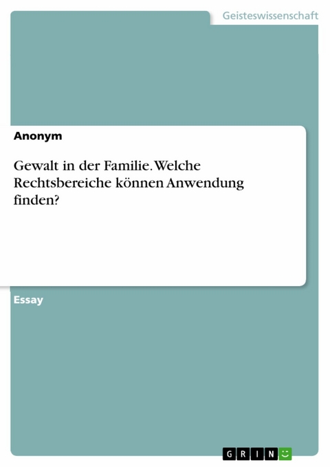 Gewalt in der Familie. Welche Rechtsbereiche können Anwendung finden?