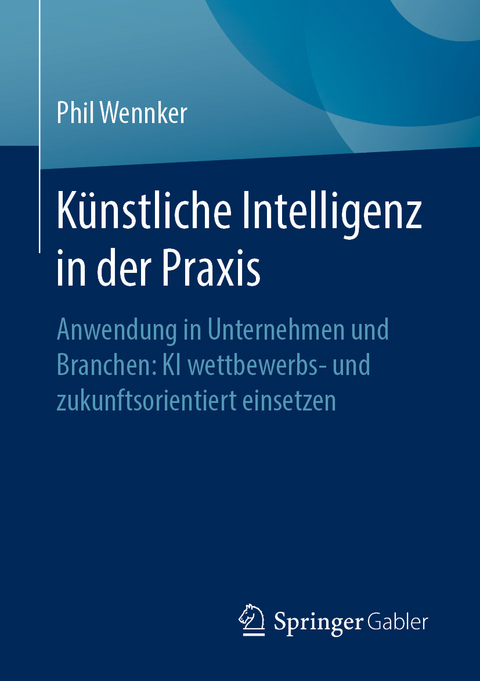 Künstliche Intelligenz in der Praxis - Phil Wennker