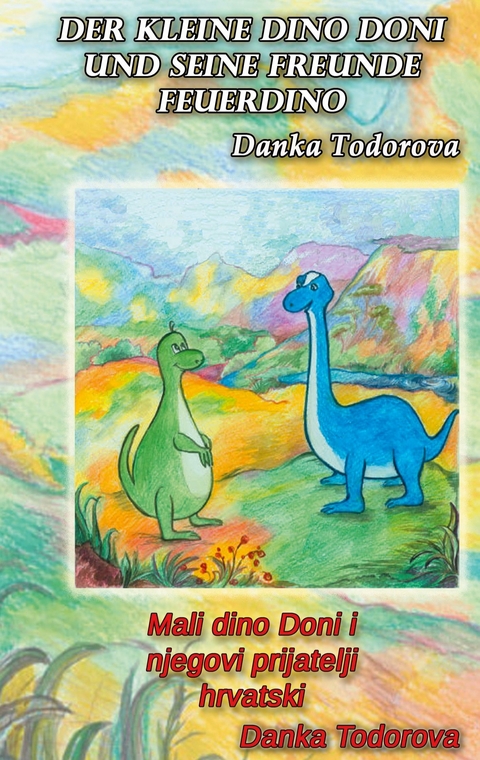 Der kleine Dino Doni und seine Freunde Feuerdino - Danka Todorova