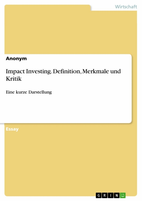 Impact Investing. Definition, Merkmale und Kritik