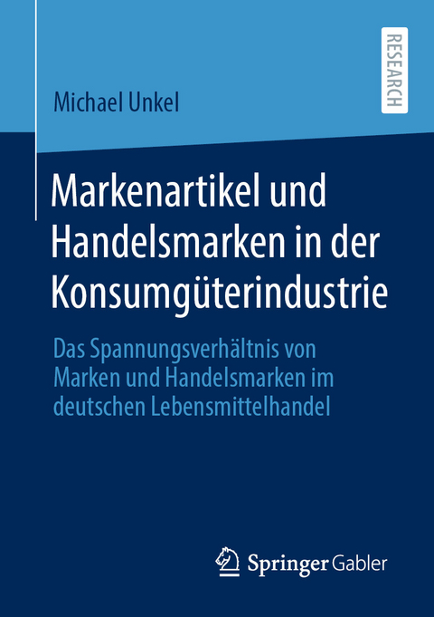 Markenartikel und Handelsmarken in der Konsumgüterindustrie - Michael Unkel