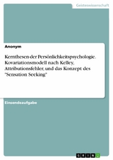 Kernthesen der Persönlichkeitspsychologie. Kovariationsmodell nach Kelley, Attributionsfehler, und das Konzept des "Sensation Seeking"