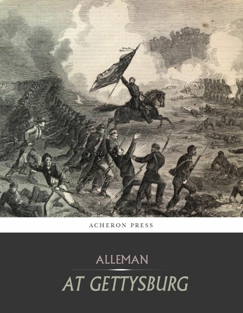 At Gettysburg, or, What a Girl Saw and Heard of the Battle - Matilda Pierce Alleman