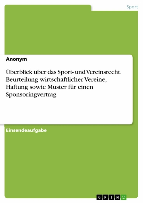 Überblick über das Sport- und Vereinsrecht. Beurteilung wirtschaftlicher Vereine, Haftung sowie Muster für einen Sponsoringvertrag