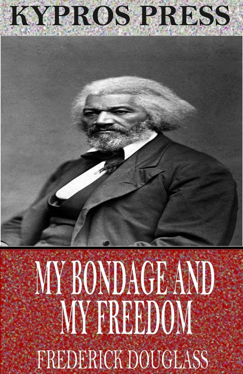 My Bondage and My Freedom -  Frederick Douglass