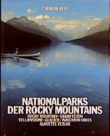 Nationalparks der Rocky Mountains - Theodor Geus, Kent Dannen