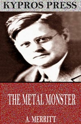 The Metal Monster - A. Merritt