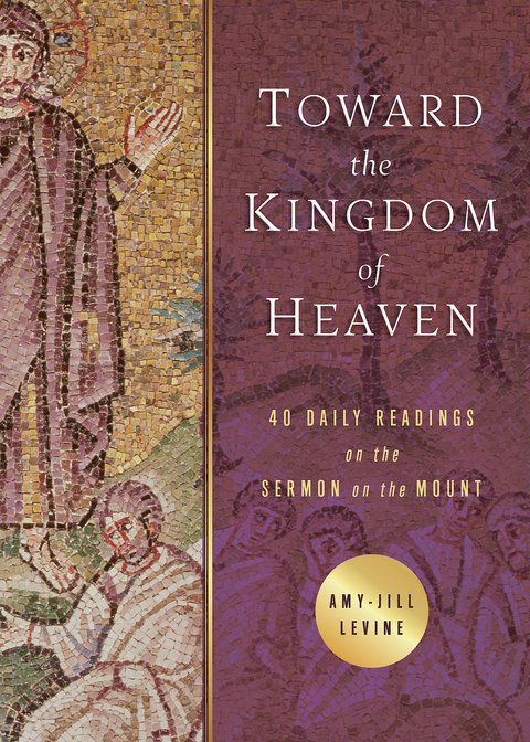 Toward the Kingdom of Heaven -  Amy-Jill Levine