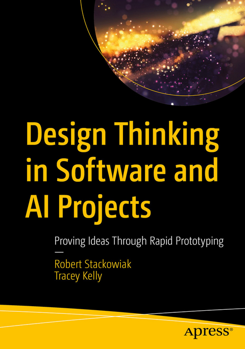 Design Thinking in Software and AI Projects - Robert Stackowiak, Tracey Kelly