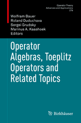 Operator Algebras, Toeplitz Operators and Related Topics - 