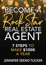 Become a Rock Star Real Estate Agent -  Jennifer Seeno Tucker