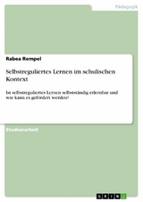 Selbstreguliertes Lernen im schulischen Kontext - Rabea Rempel