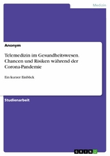 Telemedizin im Gesundheitswesen. Chancen und Risiken während der Corona-Pandemie