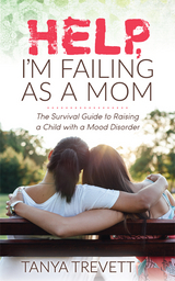 Help, I'm Failing as a Mom -  Tanya Trevett