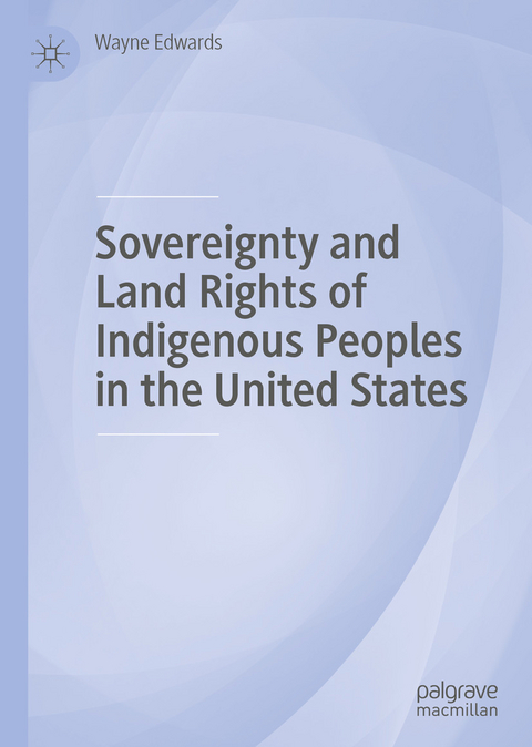 Sovereignty and Land Rights of Indigenous Peoples in the United States -  Wayne Edwards