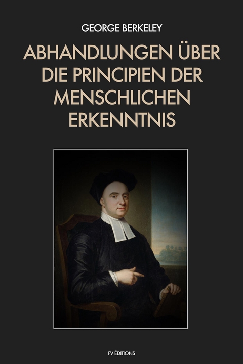 Abhandlungen über die Principien der menschlichen Erkenntnis - George Berkeley