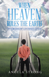 When Heaven Rules the Earth - Angela Strong