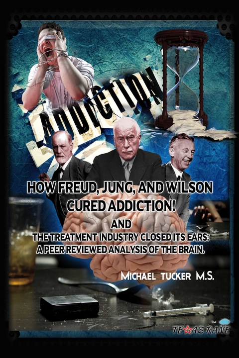 How Freud, Jung, and Wilson Cured Addiction And The Treatment Industry Closed Its Ears -  Michael Tucker M.S.