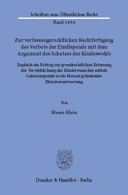 Zur verfassungsrechtlichen Rechtfertigung des Verbots der Eizellspende mit dem Argument des Schutzes des Kindeswohls. -  Maren Klein