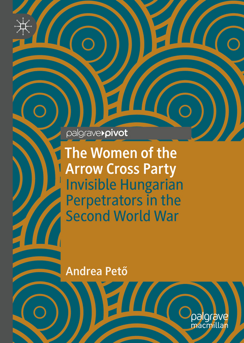 The Women of the Arrow Cross Party - Andrea Pető