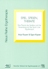 Spiel, Spielen, Therapie - Anja Kayser, Egon Kayser