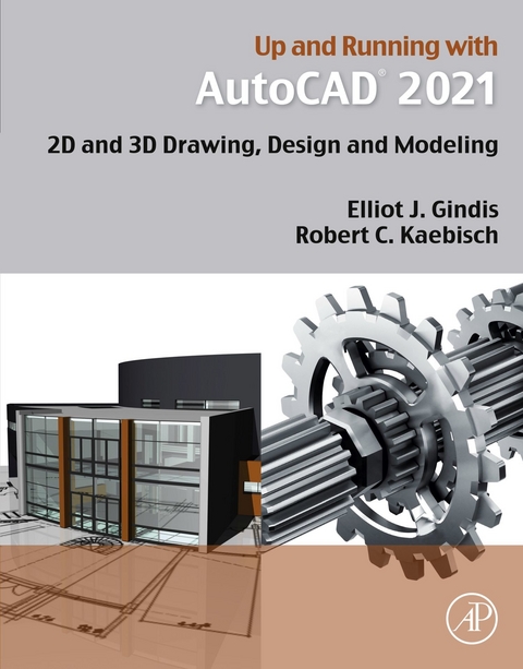 Up and Running with AutoCAD 2021 -  Elliot J. Gindis,  Robert C. Kaebisch