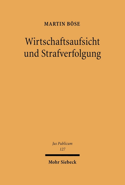 Wirtschaftsaufsicht und Strafverfolgung -  Martin Böse