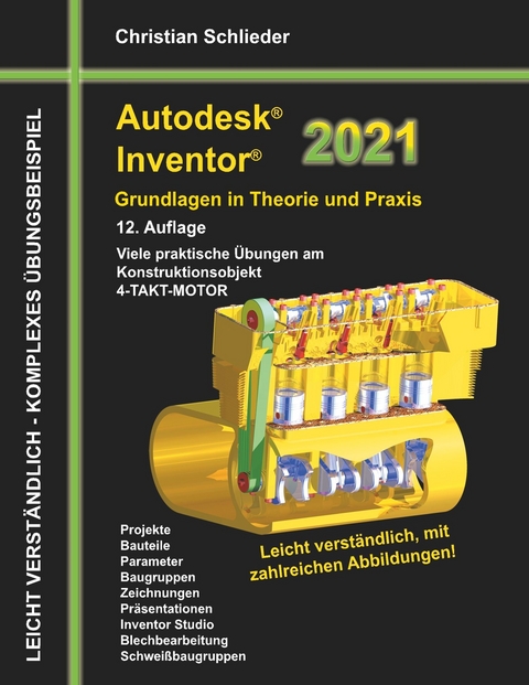 Autodesk Inventor 2021 - Grundlagen in Theorie und Praxis -  Christian Schlieder