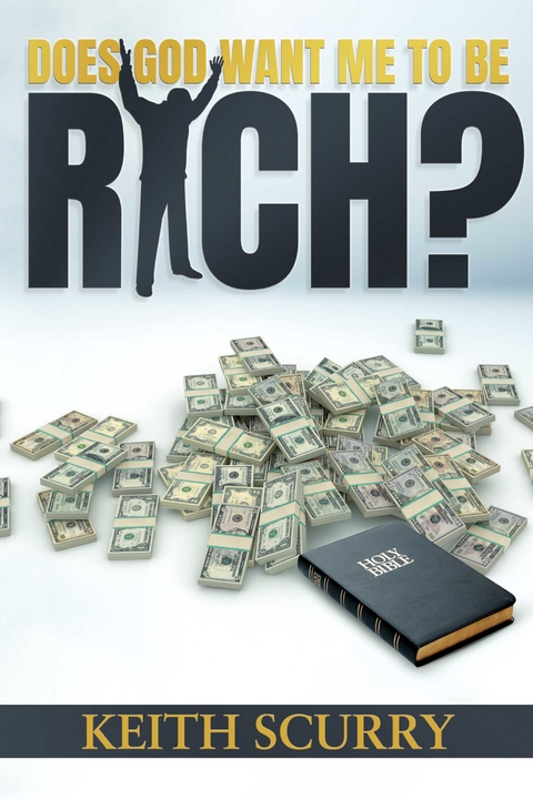 Does God Want Me To Be Rich? -  Keith Scurry