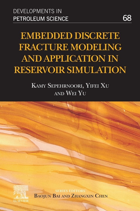 Embedded Discrete Fracture Modeling and Application in Reservoir Simulation -  Kamy Sepehrnoori,  Yifei Xu,  Wei Yu