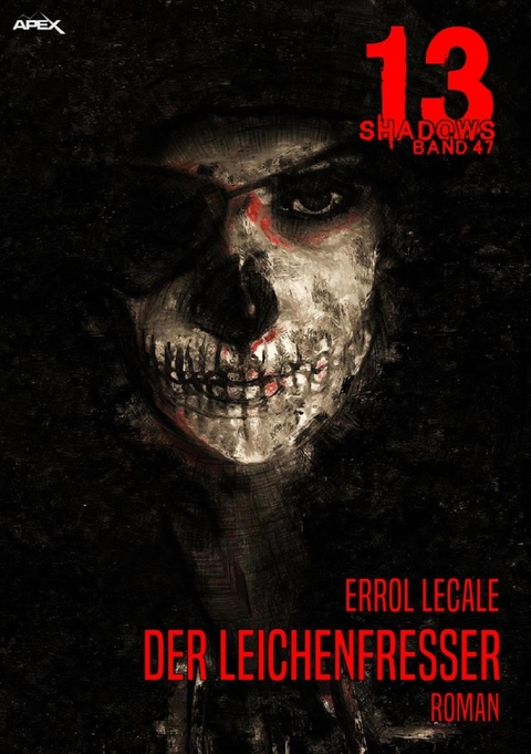 13 SHADOWS, Band 47: DER LEICHENFRESSER - Errol Lecale