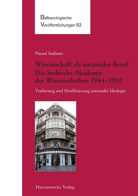 Wissenschaft als nationaler Beruf. Die Serbische Akademie der Wissenschaften 1944-1992 -  Nenad Stefanov