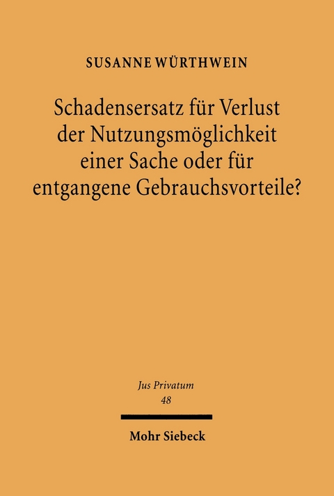 Schadensersatz für Verlust der Nutzungsmöglichkeit einer Sache oder für entgangene Gebrauchsvorteile? -  Susanne Würthwein