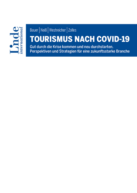 Tourismus nach COVID-19 -  Richard Bauer,  Andreas Neiß,  Clemens Westreicher,  Helmut Zolles