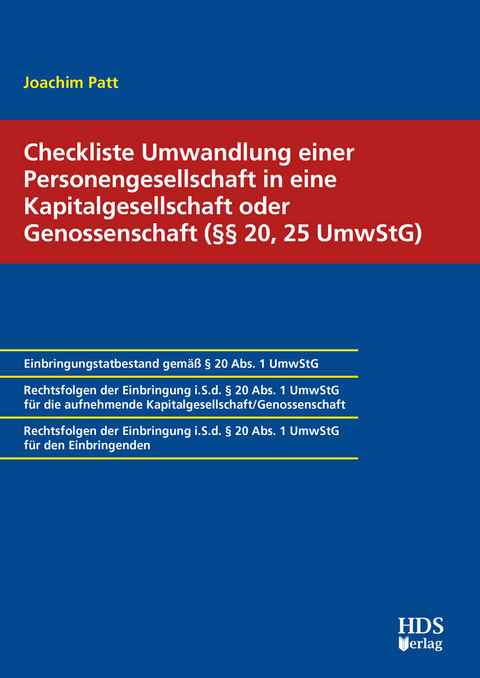 Checkliste Umwandlung einer Personengesellschaft in eine Kapitalgesellschaft oder Genossenschaft (§§ 20, 25 UmwStG) -  Joachim Patt