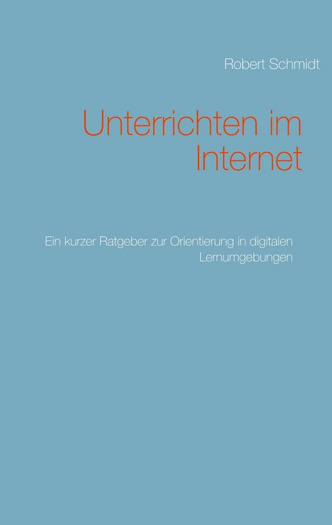 Unterrichten im Internet -  Robert Schmidt