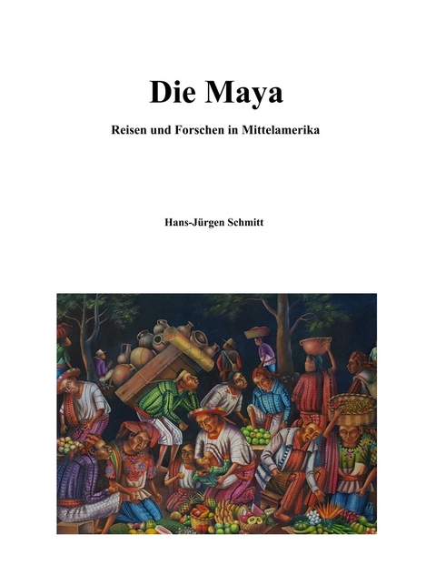 Die Maya -  Hans-Jürgen Schmitt