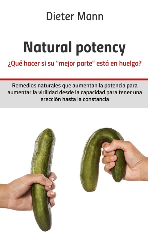 Natural potency -  ¿Qué hacer si su »mejor parte« está en huelga? -  Dieter Mann