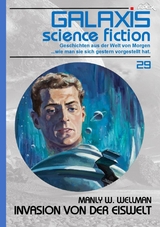 GALAXIS SCIENCE FICTION, Band 29: INVASION VON DER EISWELT - Manly W. Wellman