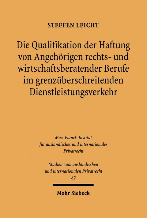 Die Qualifikation der Haftung von Angehörigen rechts- und wirtschaftsberatender Berufe im grenzüberschreitenden Dienstleistungsverkehr -  Steffen Leicht