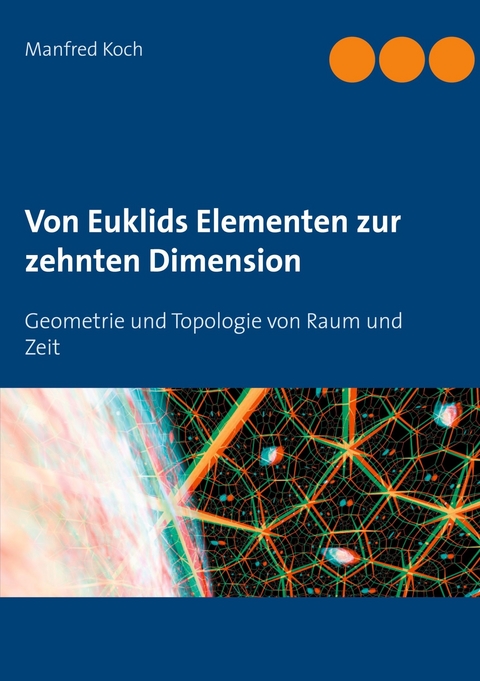 Von Euklids Elementen zur zehnten Dimension -  Manfred Koch