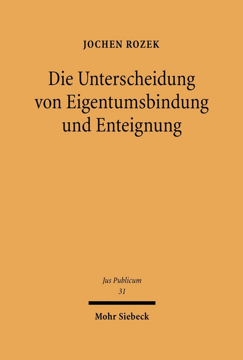 Die Unterscheidung von Eigentumsbindung und Enteignung -  Jochen Rozek