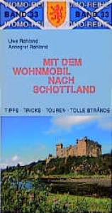 Mit dem Wohnmobil nach Schottland - Uwe Rohland, Annegret Rohland