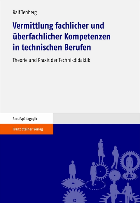 Vermittlung fachlicher und überfachlicher Kompetenzen in technischen Berufen -  Ralf Tenberg